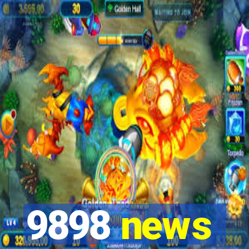 9898 news